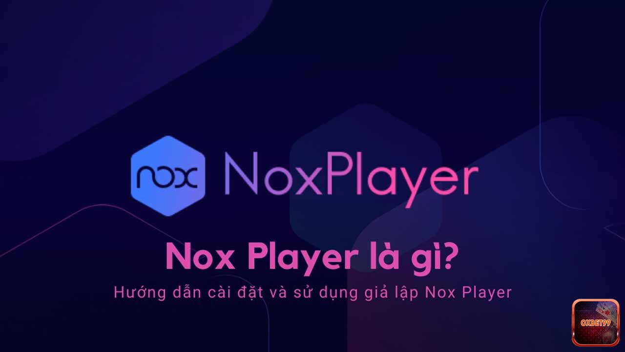 Giới thiệu về Noxplayer